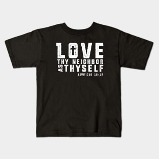 Love Thy Neighbor - White Imprint Kids T-Shirt